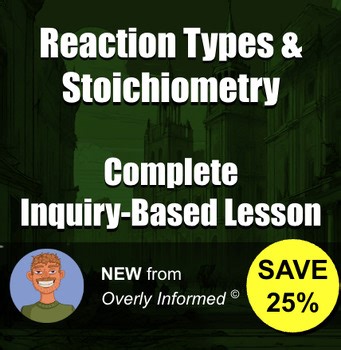 Reaction Types & Stoichiometry Complete Inquiry-Based Lesson
