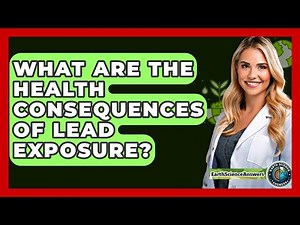 What Are The Health Consequences Of Lead Exposure? - Earth Science Answers