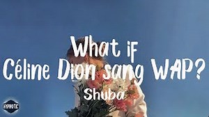 Shuba - What if Céline Dion sang WAP? (Lyrics) | I’m talking WAP, WAP, WAP [tiktok song] Chords - ChordU