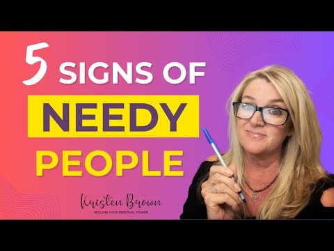 Needy or Not? 5 Clues That Someone Is Needy | Kristen Brown