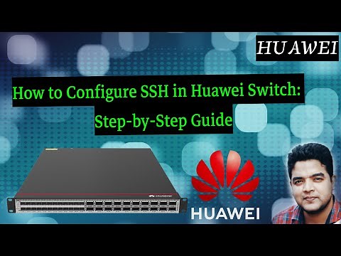 How to Configure SSH in Huawei Switch: Step-by-Step Guide