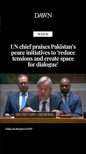 UN chief praises Pakistan’s peace initiatives to ‘reduce tensions and create space for dialogue’