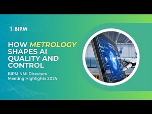 How Metrology Shapes AI Quality and Control | BIPM NMI Directors Meeting Highlights 2024
