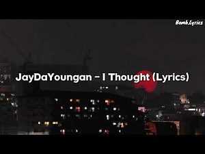 JayDaYoungan - I Thought (Lyrics)