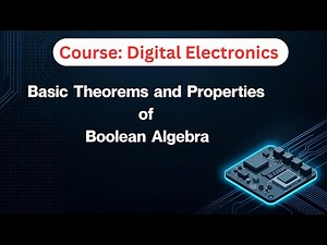 Basic Theorems and Properties of Boolean Algebra