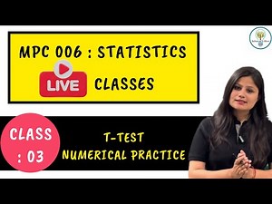 MPC-006: STATISTICS | CLASS 03 | T- test Numericals Practice Live Session