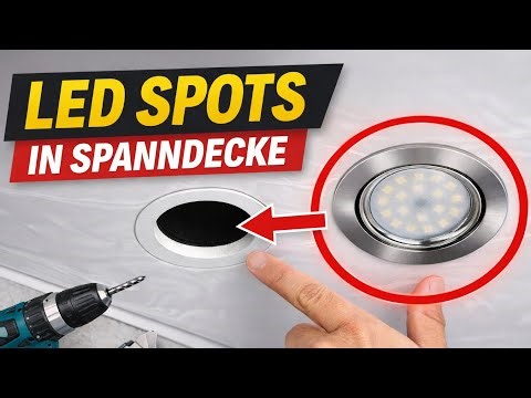 LED Spots in Spanndecke montieren – Schritt-für-Schritt Anleitung | Fehler vermeiden