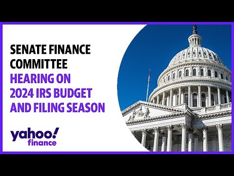 Senate Finance Committee hearing on 2024 IRS budget and filing season