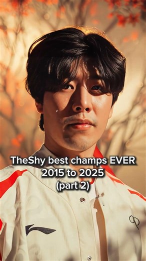TheShy best champs EVER - 2015 to 2025 (part 2)