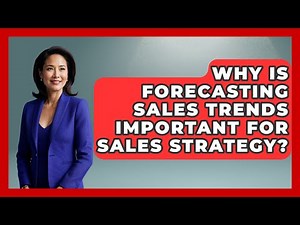 Why Is Forecasting Sales Trends Important For Sales Strategy? - Sales Pro Blueprint