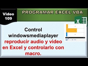 109 excel vba: control windows media player (reproducir audio y video y controlarlo con macro)