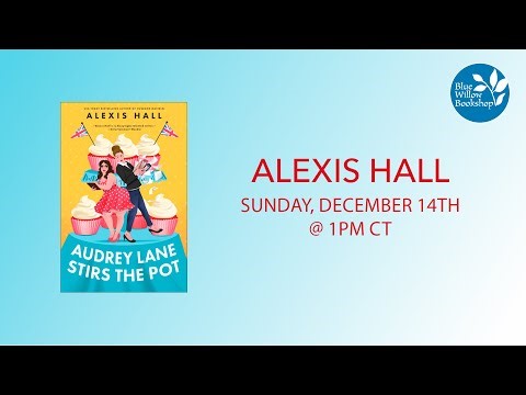 Blue Willow presents: Alexis Hall | Audrey Lane Stirs the Pot