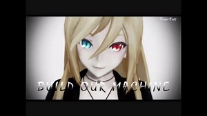 【MMD】Build Our Machine(REMIX)【Lily】