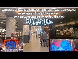 TOUR THE WINDCREEK CASINO & RESORT HOTEL IN WETUMPKA, AL! $30 FREE PLAY! $10 ON FOOD FOR NEW FOLKS!