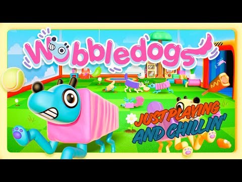 Chill Fun Playing WOBBLEDOGS