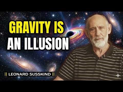 Why Gravity Is an Optical Illusion | Leonard Susskind