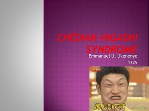 Chédiak -Higashi syndrome - SlideServe