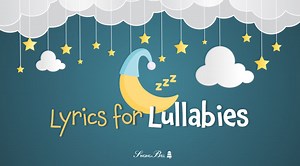 16 Lullaby Lyrics to Have When It's Your Baby's Bedtime