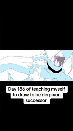 Day 186 of teaching myself to draw to be derpixon successor