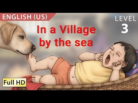 In a Village by the Sea: Learn English (US) with subtitles - Story for Children & Adults