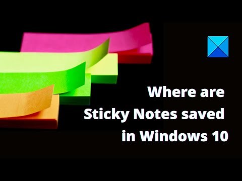 Where are Sticky Notes saved in Windows 10 – Location