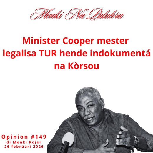 Minister Cooper mester legalisa TUR hende indokumentá na Kòrsou. Opinion #149 di Menki Rojer | Entrevista Ku
