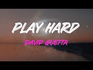 David Guetta - Play Hard (Feat. Ne-Yo & Akon) Lyrics | Work Hard, Play Hard