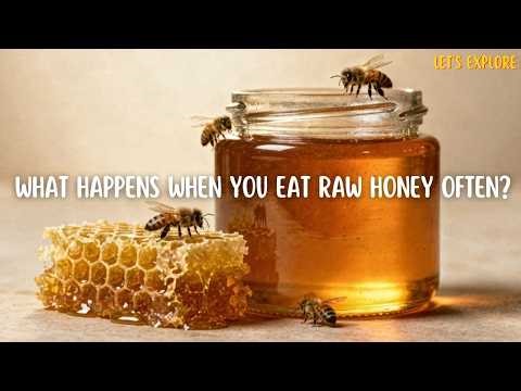 Let's explore what happens to your body when you eat raw honey often.