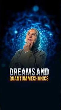 34. Are Dreams Messages from Parallel Universes?