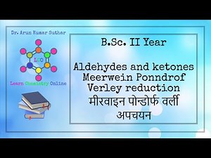 B.Sc. II Year | Aldehydes and ketones | Meerwein Ponndrof Verley reduction | मीरवाइन पोन्डोर्फ वर्ली