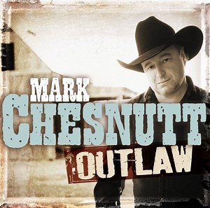 Outlaw - Mark Chesnutt | Album | AllMusic