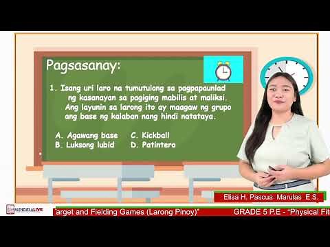 GRADE 5 MAPEH (PE) (Q1 W7) - "PHYSICAL FITNESS " TARGET AND FIELDING GAMES (LARONG PINOY)