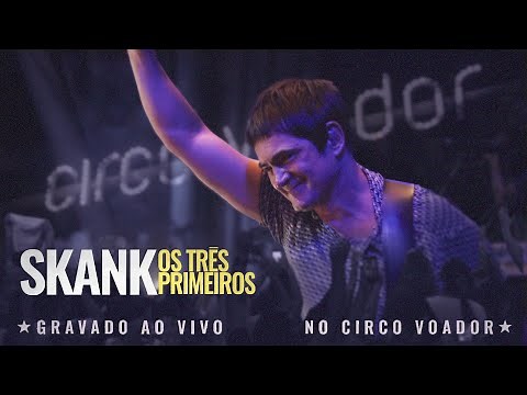 Skank - Os Três Primeiros (Ao Vivo no Circo Voador) | Show Completo