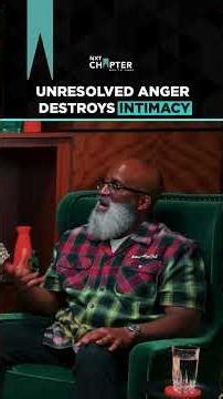 Unresolved Anger Destroys Intimacy | NXT Chapter with T.D. Jakes