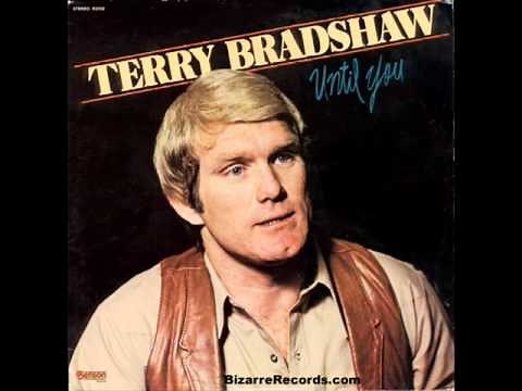 Terry Bradshaw "Until You"