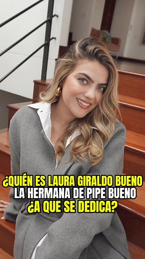 CONOCE a Laura Giraldo bueno, la hermana de pipe bueno #fypシ゚ #reels #viral #parati #Entretenimiento #Noticias #hazmeviral #reelsvideo #news #facebookviral #Laura #pipebueno | Notichisme