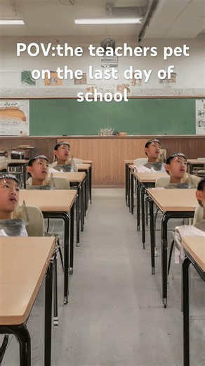 POV the teachers pet on the last day of school