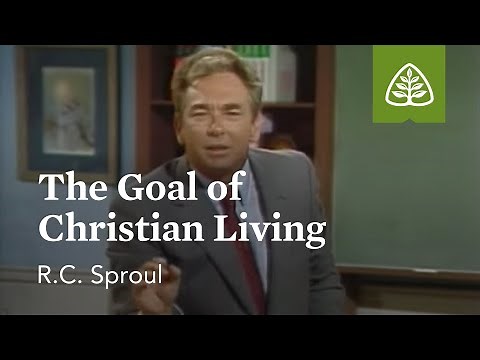 The Goal of Christian Living: Pleasing God with R.C. Sproul