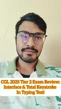 SSC CGL 2025 Tier 2 Exam Review:Interface & Total Keystroke In Typing Test!