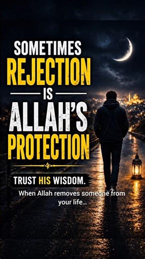 Sometimes Rejection Is Allah’s Protection 🕌#shorts