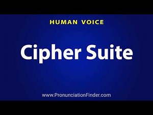 How To Pronounce Cipher Suite