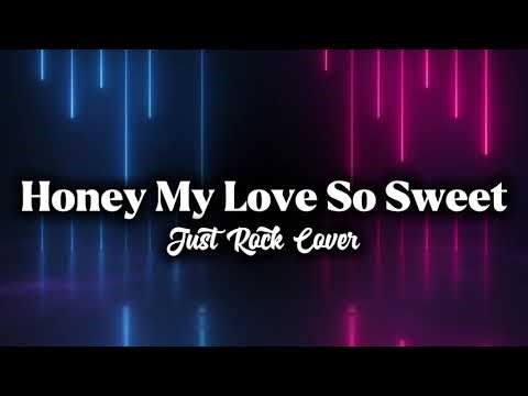 Honey My Love So Sweet (April Boys) - Just Rock Cover