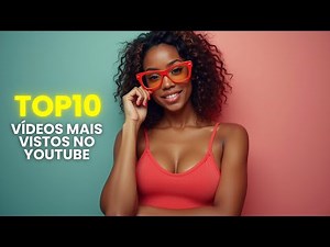🎬 TOP 10 VÍDEOS MAIS VISTOS DO YOUTUBE NAS ÚLTIMAS 24 HORAS! 🔥