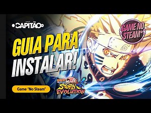 Consegui!! GUIA PARA INSTALAR (No Steam) | Naruto Shippuden Ultimate Ninja Storm 4 Evolution 🍥🎮