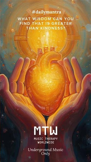What wisdom is greater than kindness? | Rousseau | MTW Mantra #musictherapyworldwide