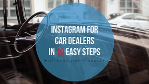 Instagram for Car Dealers in 10 Easy Steps