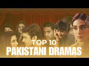 Top 10 Pakistani Dramas | Channels, Views & Unforgettable Hits!