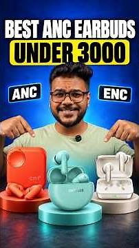 Best Earbuds Under 3000 with Active Noise Cancelling - Best ANC Earbuds in 2026