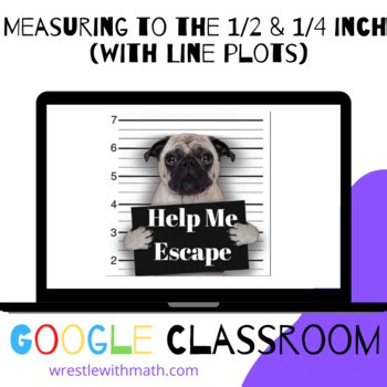 Measuring to the  ½ & ¼  inch (with Line Plots) – 3.MD.4 – Bad Dog Breakout