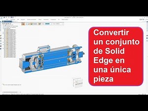 Convertir un conjunto de Solid Edge en una única pieza